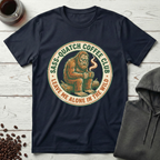 Sass-Quatch Coffee Club Leave Me Alone T-Shirt