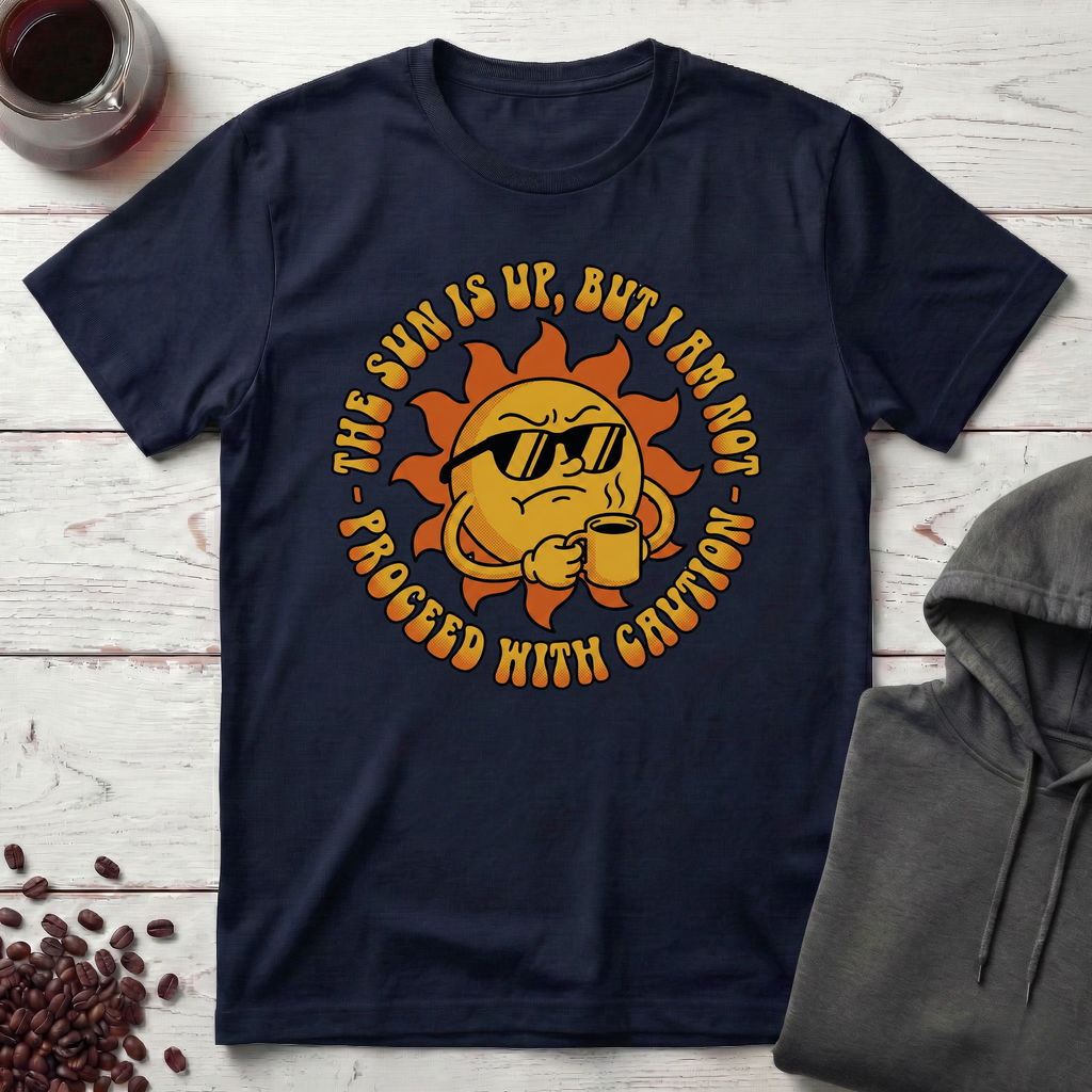 The Sun Is Up T-Shirt