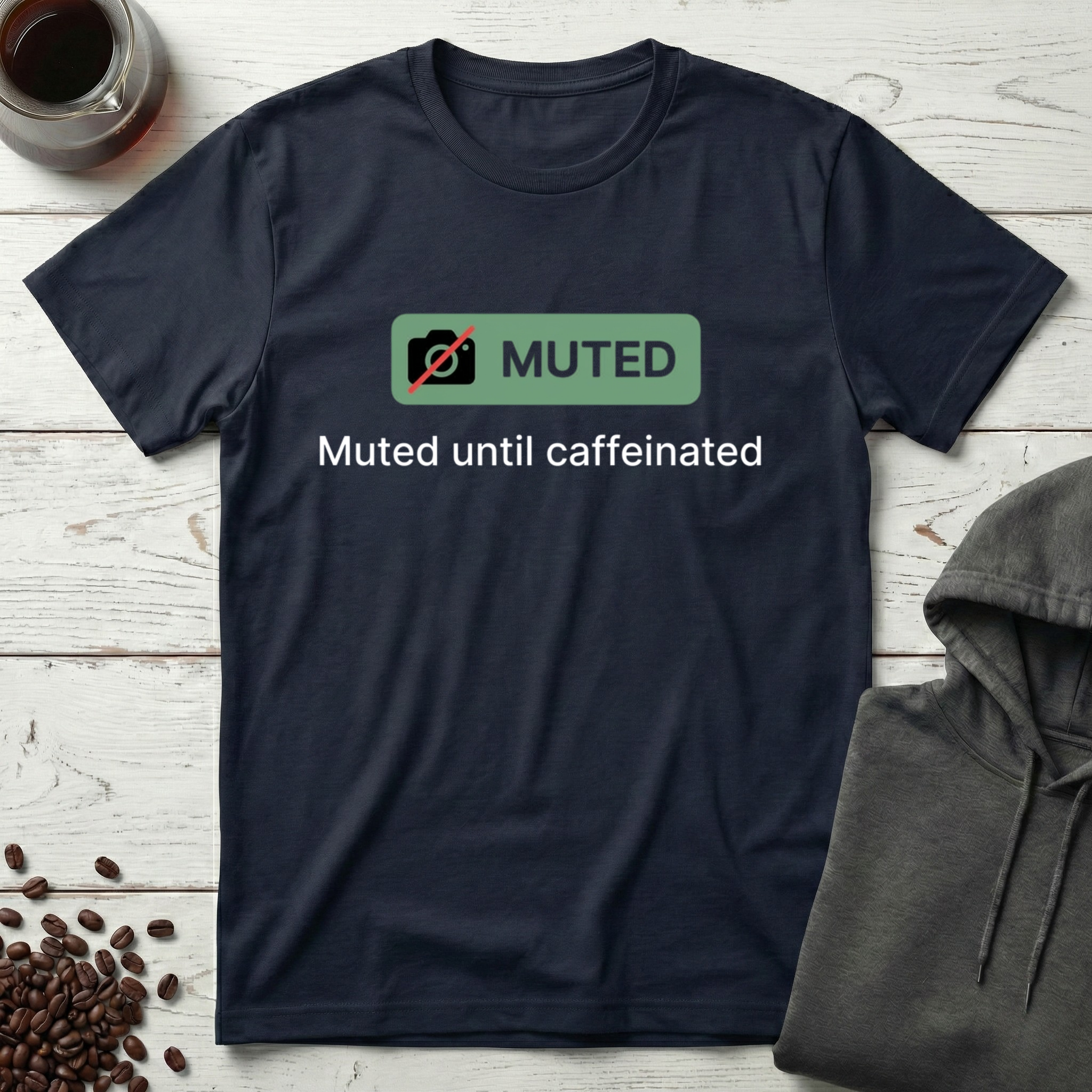 Muted Until Caffeinated Video Call Meeting T-Shirt