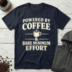 Powered By Coffee & Bare Minimum Effort T-Shirt