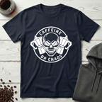Caffeine or Chaos T-Shirt