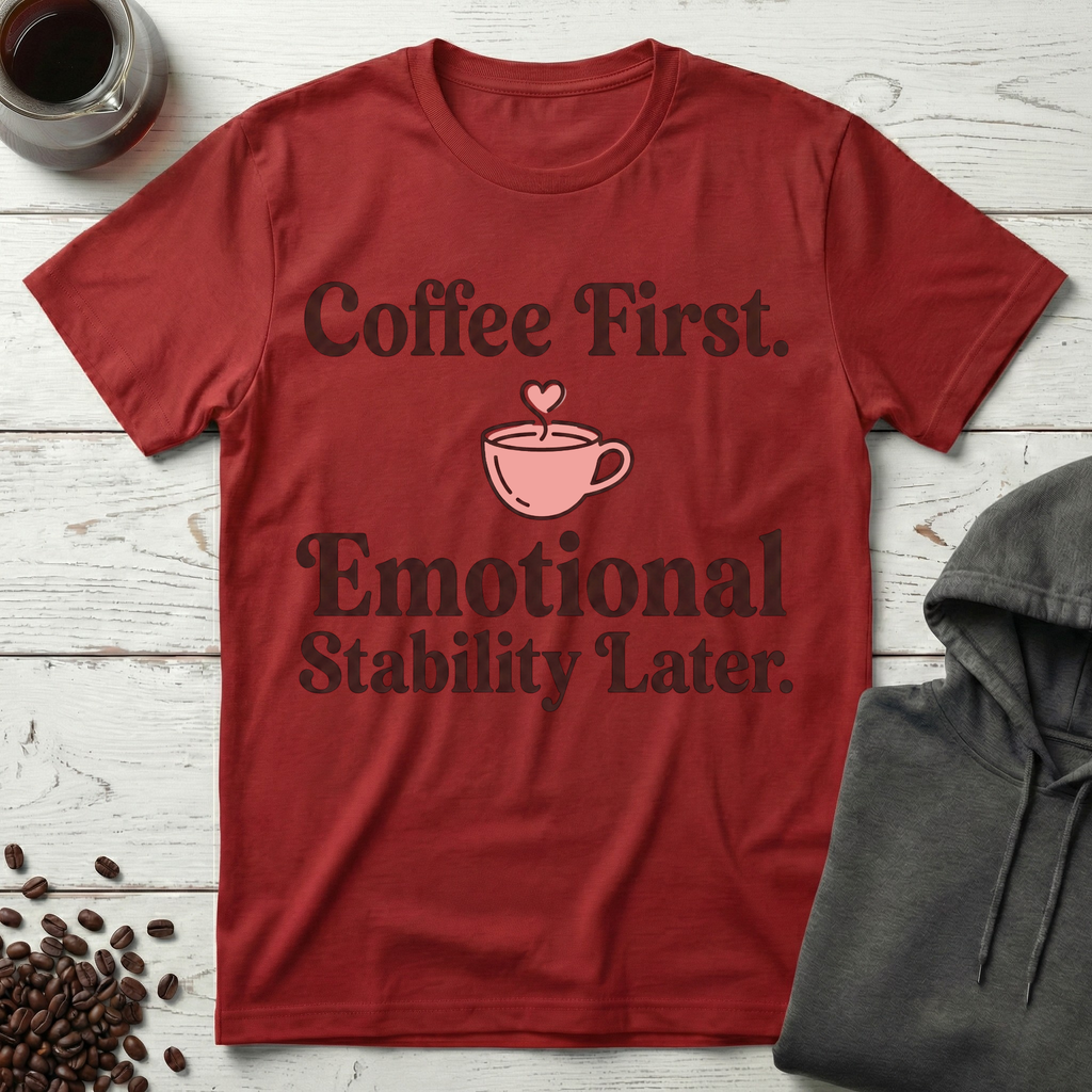 Emotional Stability Later T-Shirt
