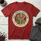 Sass-Quatch Coffee Club Leave Me Alone T-Shirt