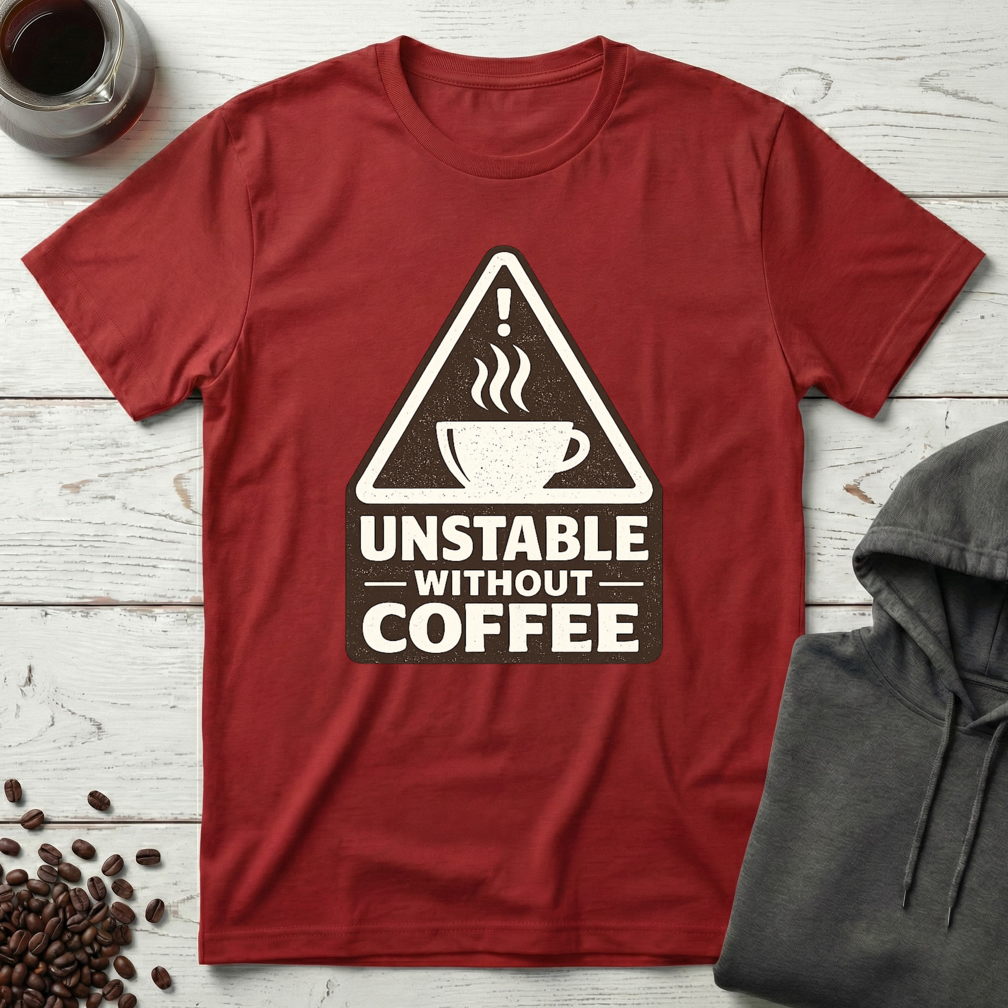 Unstable Without Coffee Warning Sign T-Shirt