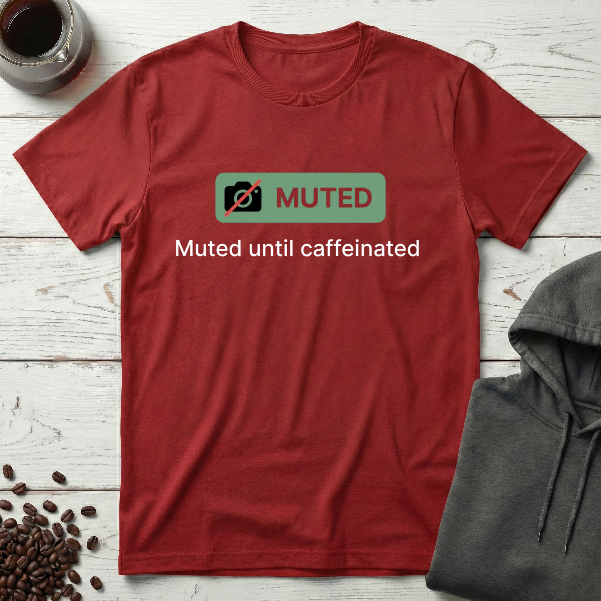 Muted Until Caffeinated Video Call Meeting T-Shirt