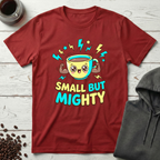 Small But Mighty Coffee Mug Power T-Shirt
