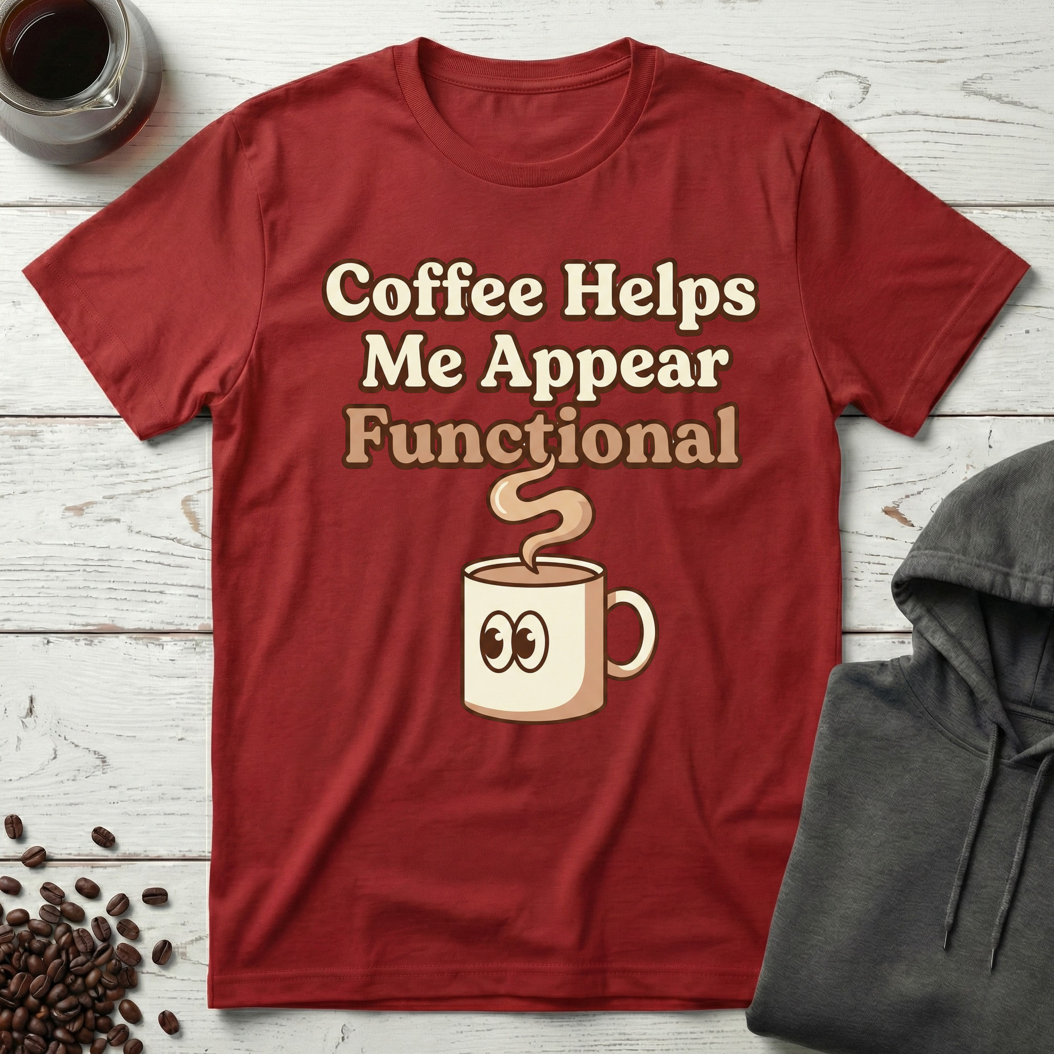 Coffee Helps Me Appear Functional T-Shirt