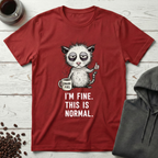 I'm Fine This is Normal Snark Fuel Coffee T-Shirt