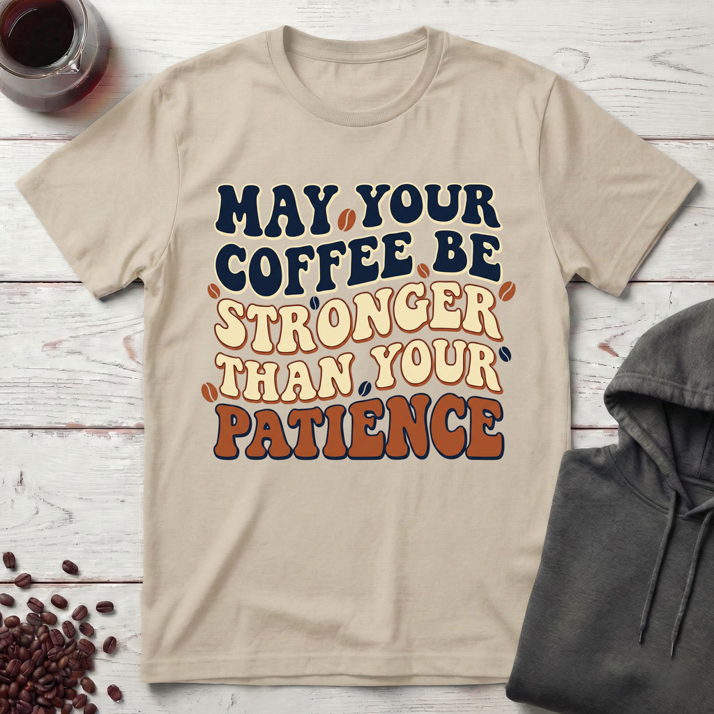 May Your Coffee Be Stronger T-Shirt