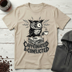 Caffeinated and Conflicted Owl T-Shirt