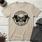 Caffeine or Chaos T-Shirt