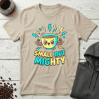 Small But Mighty Coffee Mug Power T-Shirt