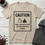Caution May Respond With Sarcasm Before Coffee T-Shirt