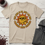 The Sun Is Up T-Shirt