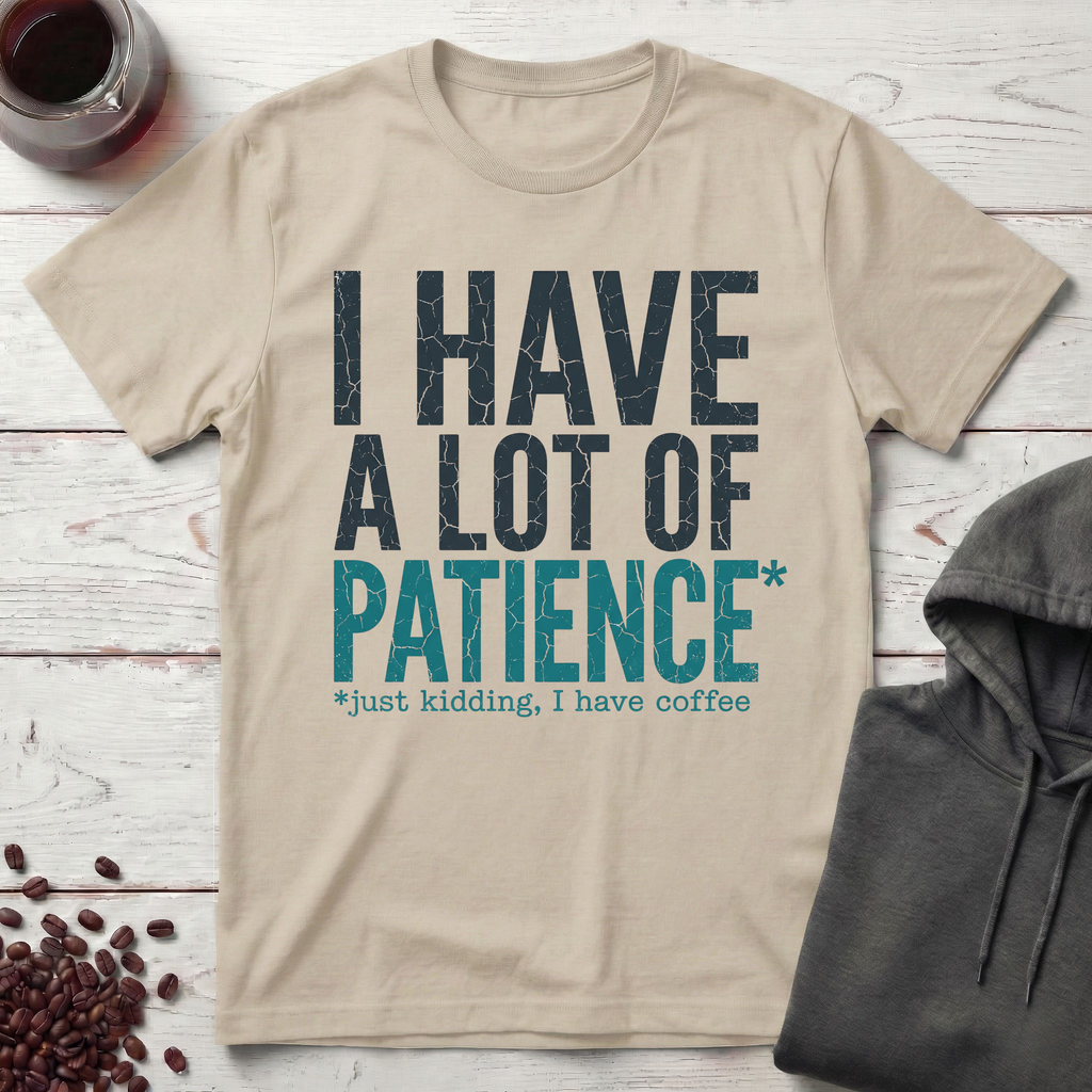 I Have a Lot of Patience T-Shirt