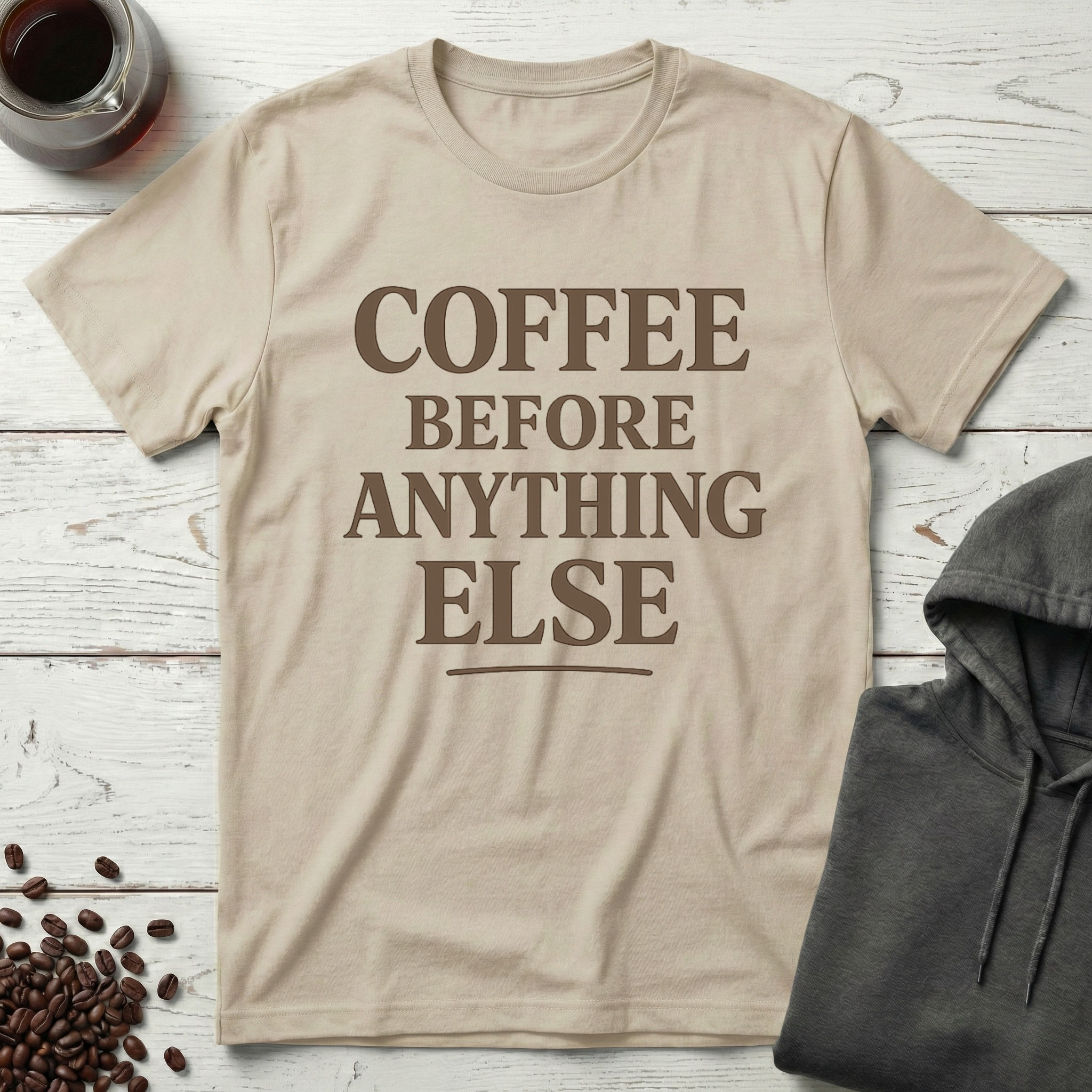 Coffee Before Anything Else T-Shirt