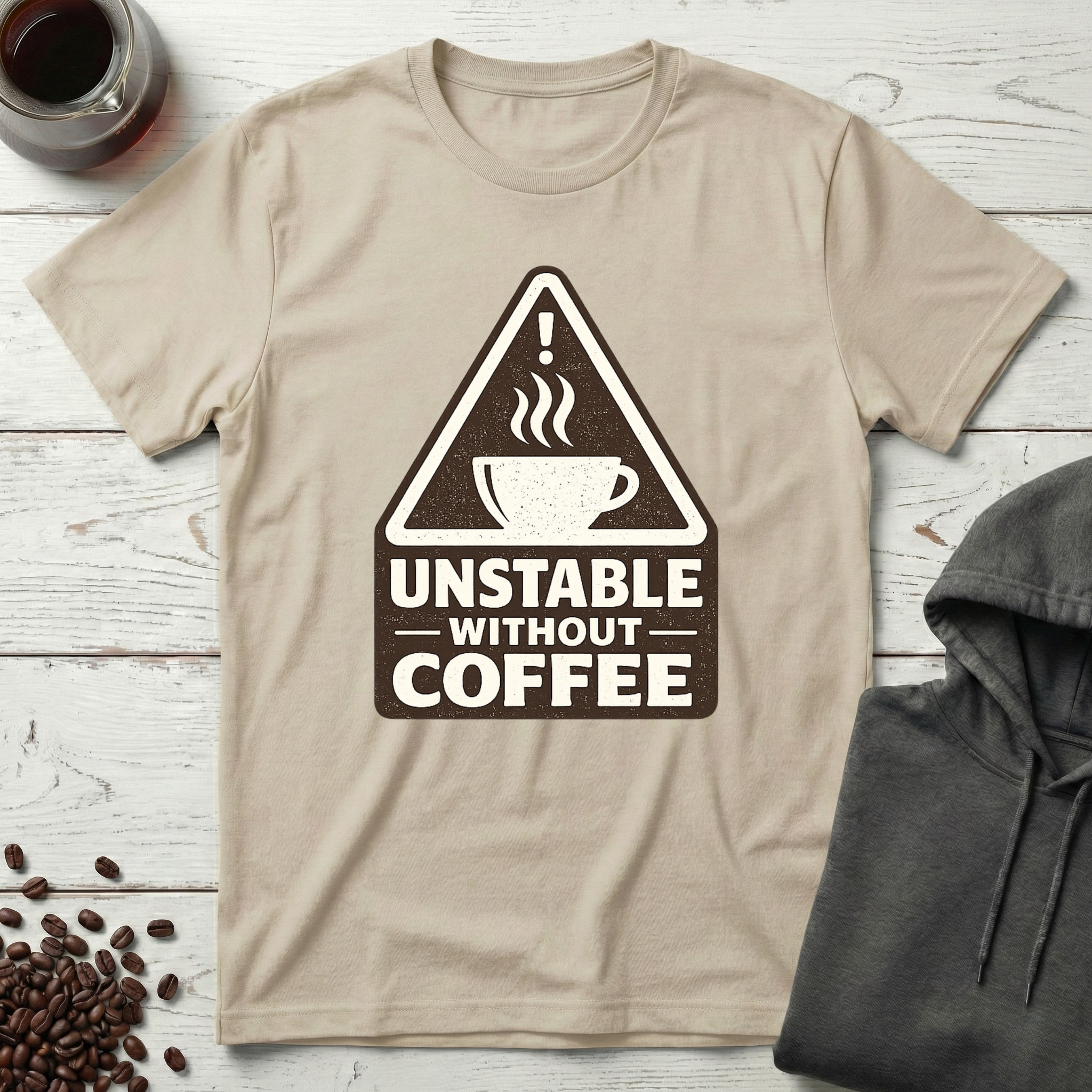 Unstable Without Coffee Warning Sign T-Shirt