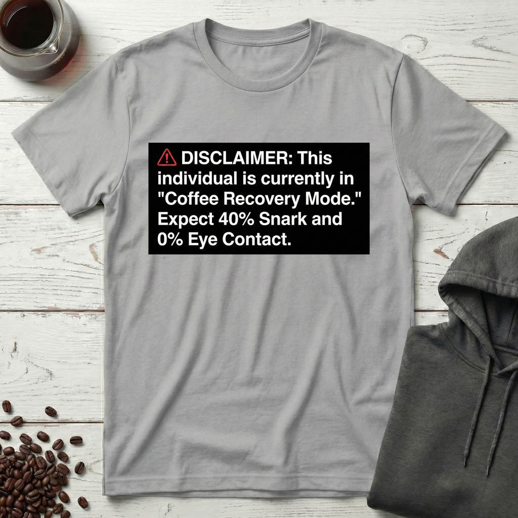 Coffee Recovery Mode Disclaimer T-Shirt