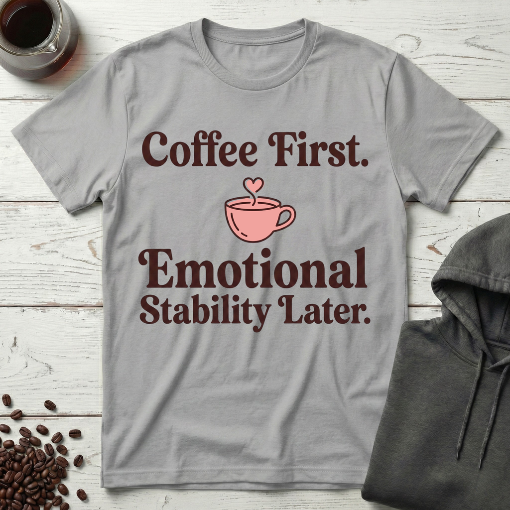 Emotional Stability Later T-Shirt