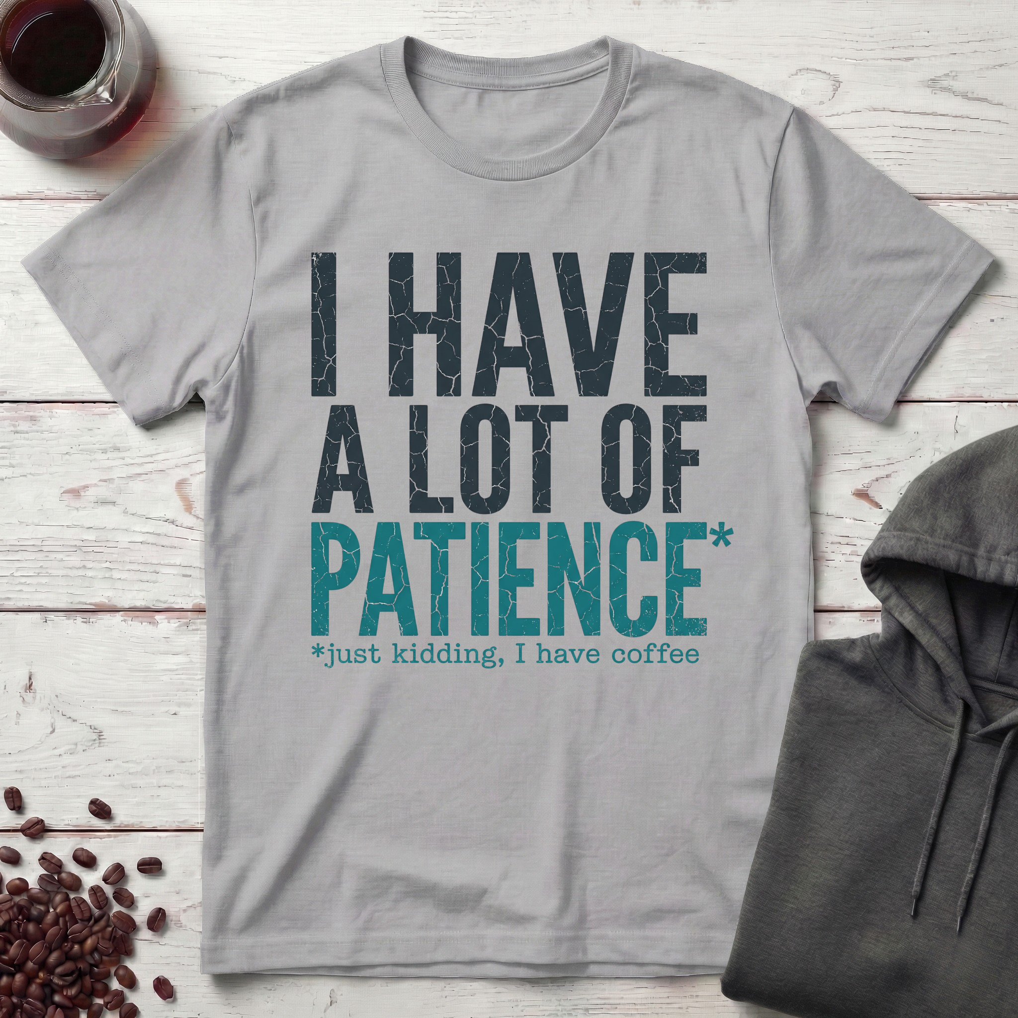 I Have a Lot of Patience T-Shirt