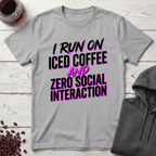 I Run On Iced Coffee T-Shirt