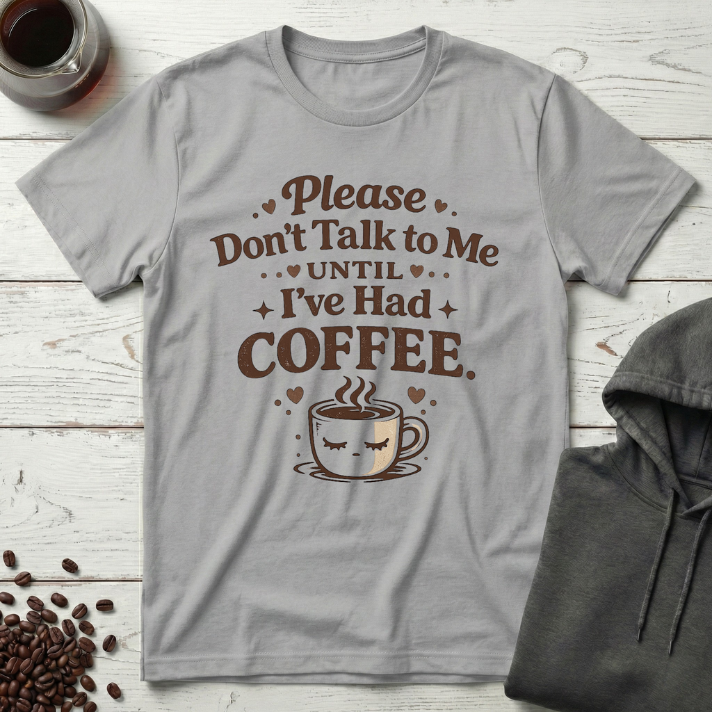 Don't Talk to Me T-Shirt