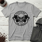 Caffeine or Chaos T-Shirt