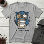 Who Me I'm Doing Great Probably Coffee Owl T-Shirt