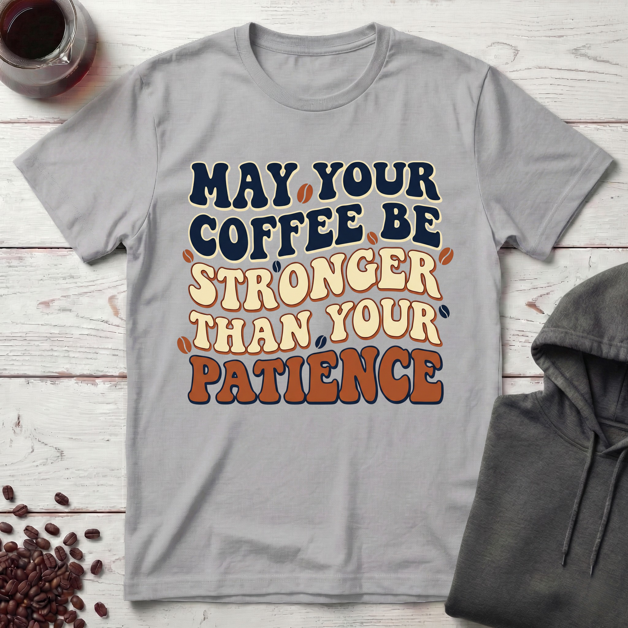 May Your Coffee Be Stronger T-Shirt