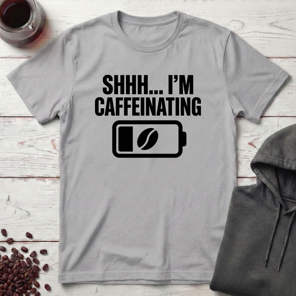 Shhh… I’m Caffeinating T-Shirt