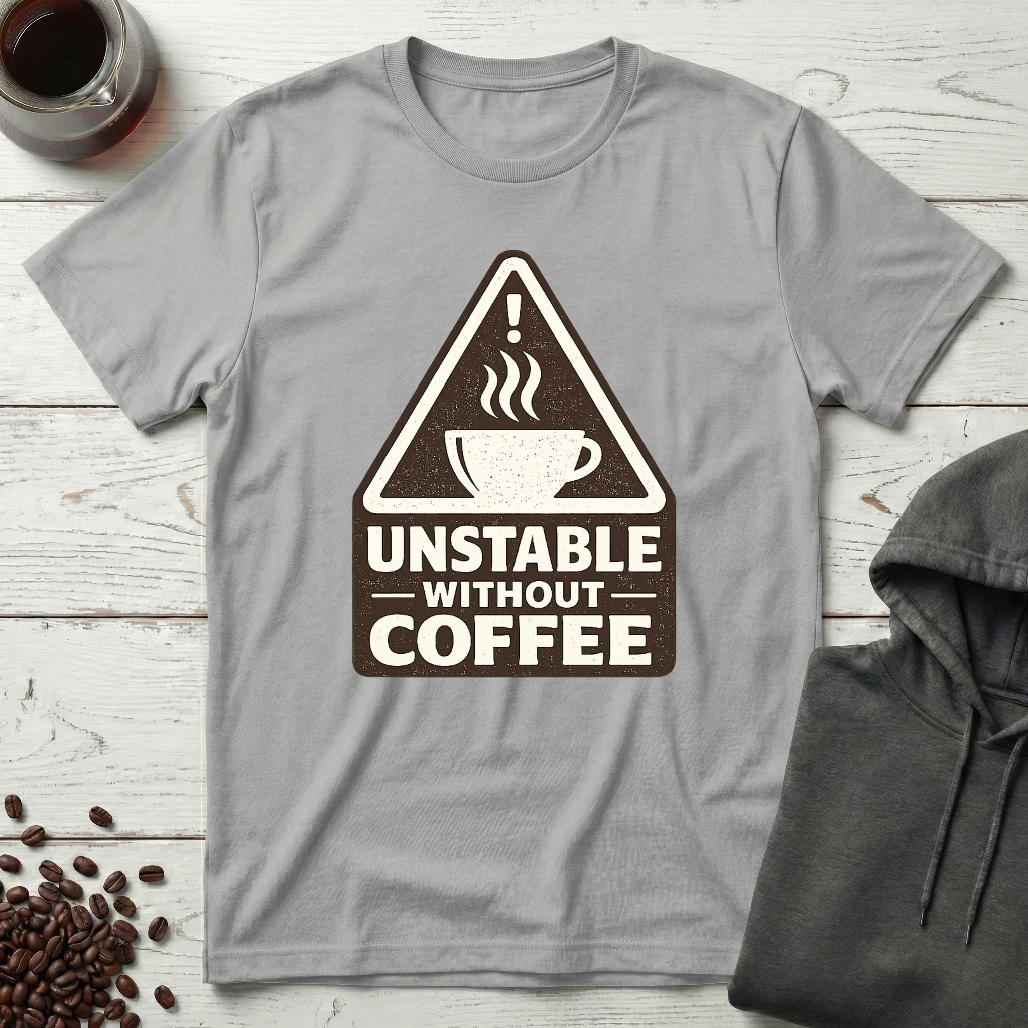 Unstable Without Coffee Warning Sign T-Shirt