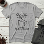 Essential Tall Dark Required Coffee T-Shirt