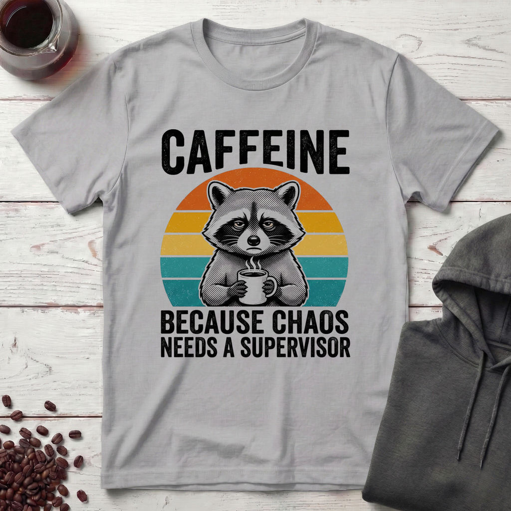 Chaos Needs a Supervisor T-Shirt