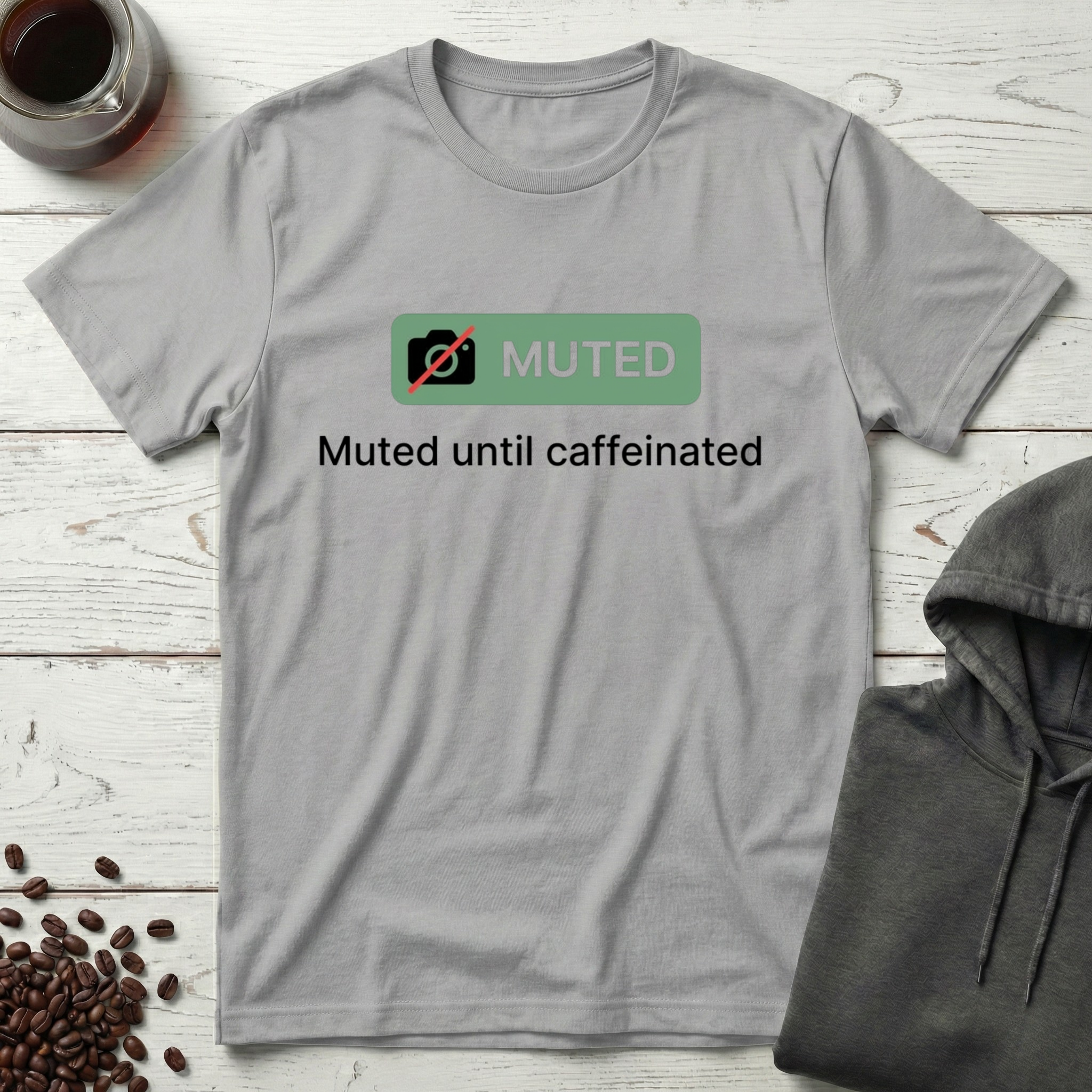 Muted Until Caffeinated Video Call Meeting T-Shirt