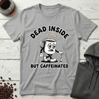 Dead Inside But Caffeinated T-Shirt