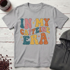 In My Caffeine Era T-Shirt