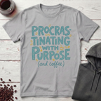 Procrastinating With Purpose T-Shirt