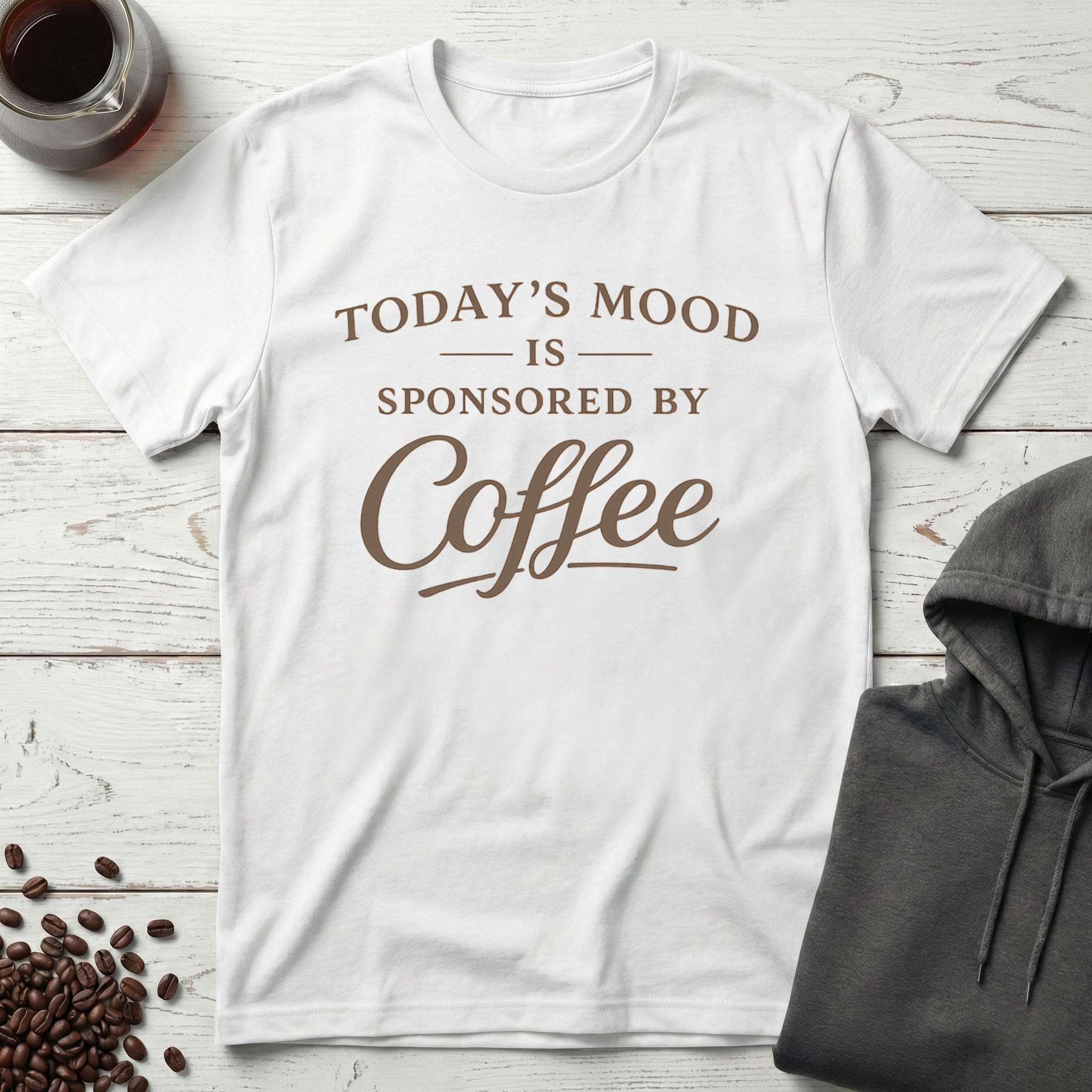 Today's Mood Is Sponsored By Coffee T-Shirt
