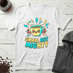 Small But Mighty Coffee Mug Power T-Shirt
