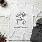 Essential Tall Dark Required Coffee T-Shirt