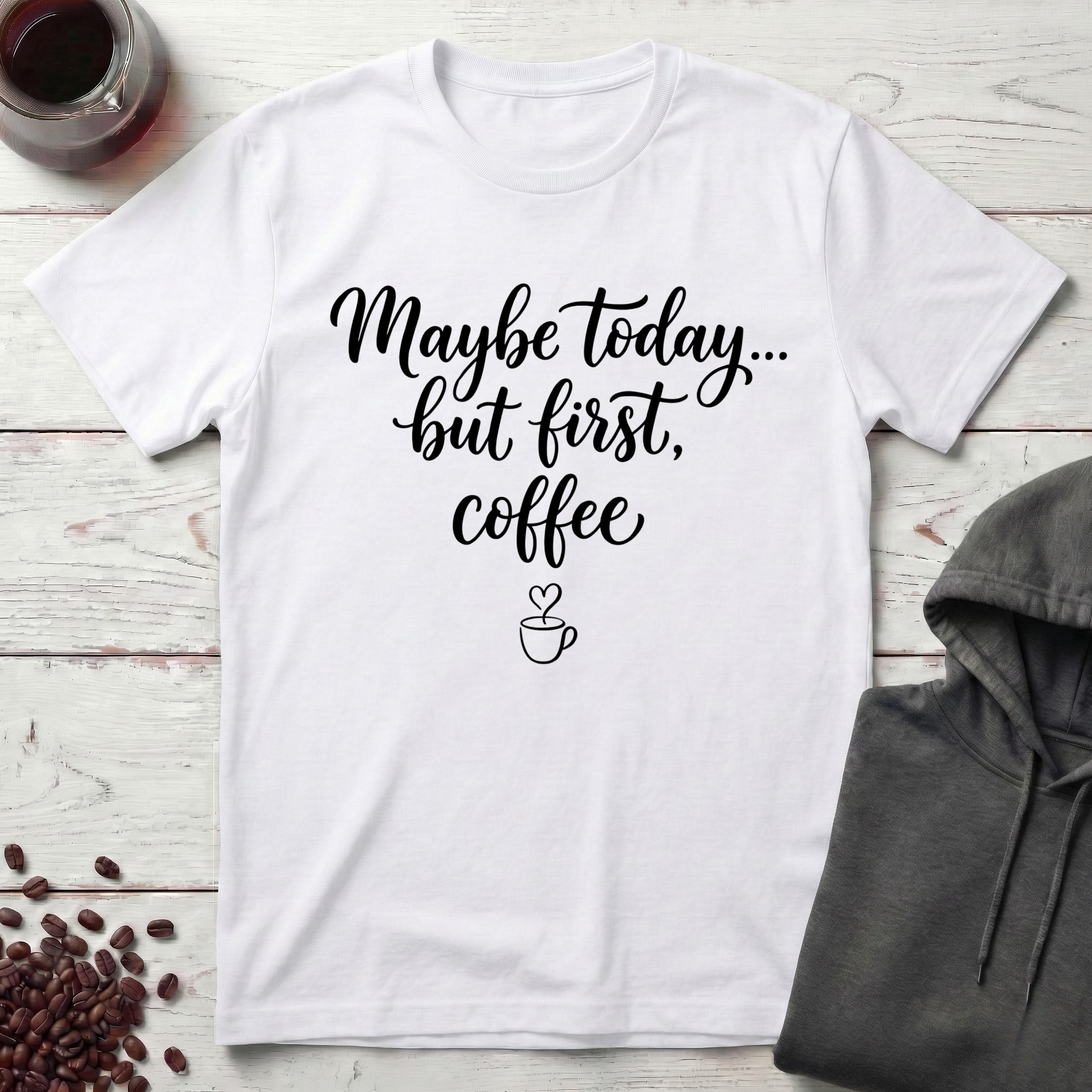 Maybe Today T-Shirt