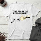 The Spark of Personality Coffee Lover T-Shirt