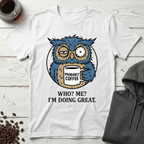 Who Me I'm Doing Great Probably Coffee Owl T-Shirt