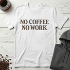 No Coffee No Work Simple Statement T-Shirt