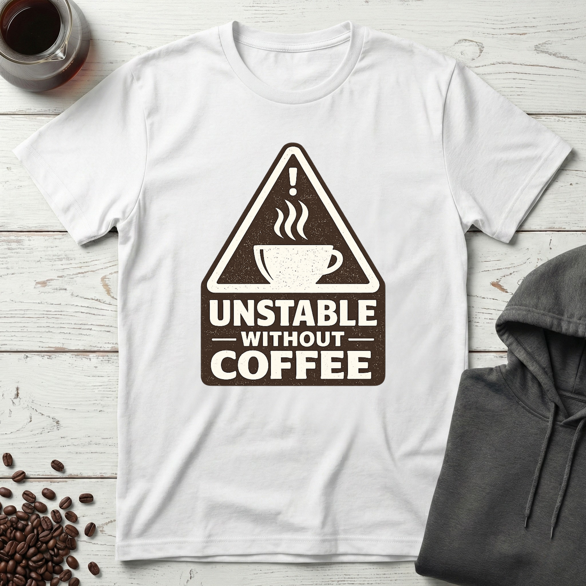 Unstable Without Coffee Warning Sign T-Shirt