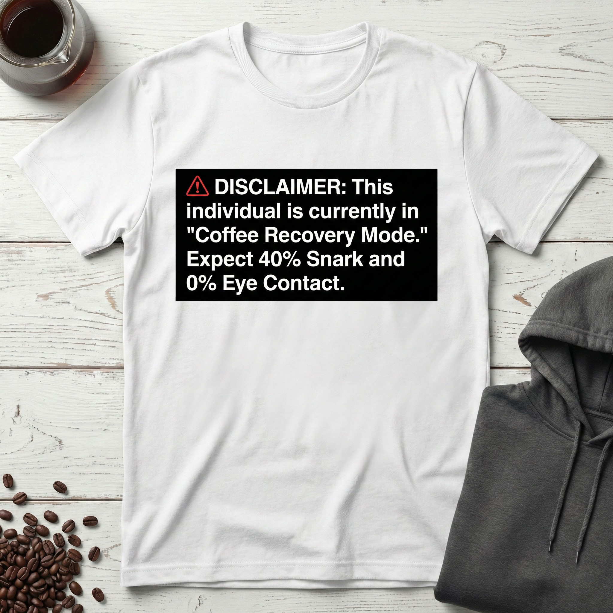 Coffee Recovery Mode Disclaimer T-Shirt