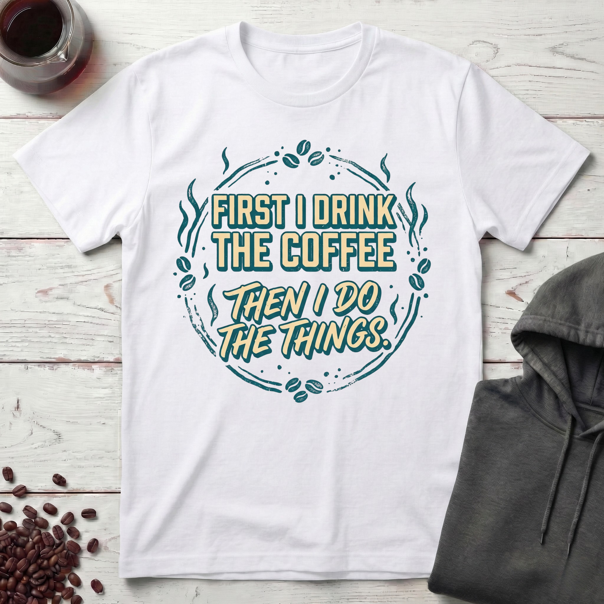 First I Drink T-Shirt
