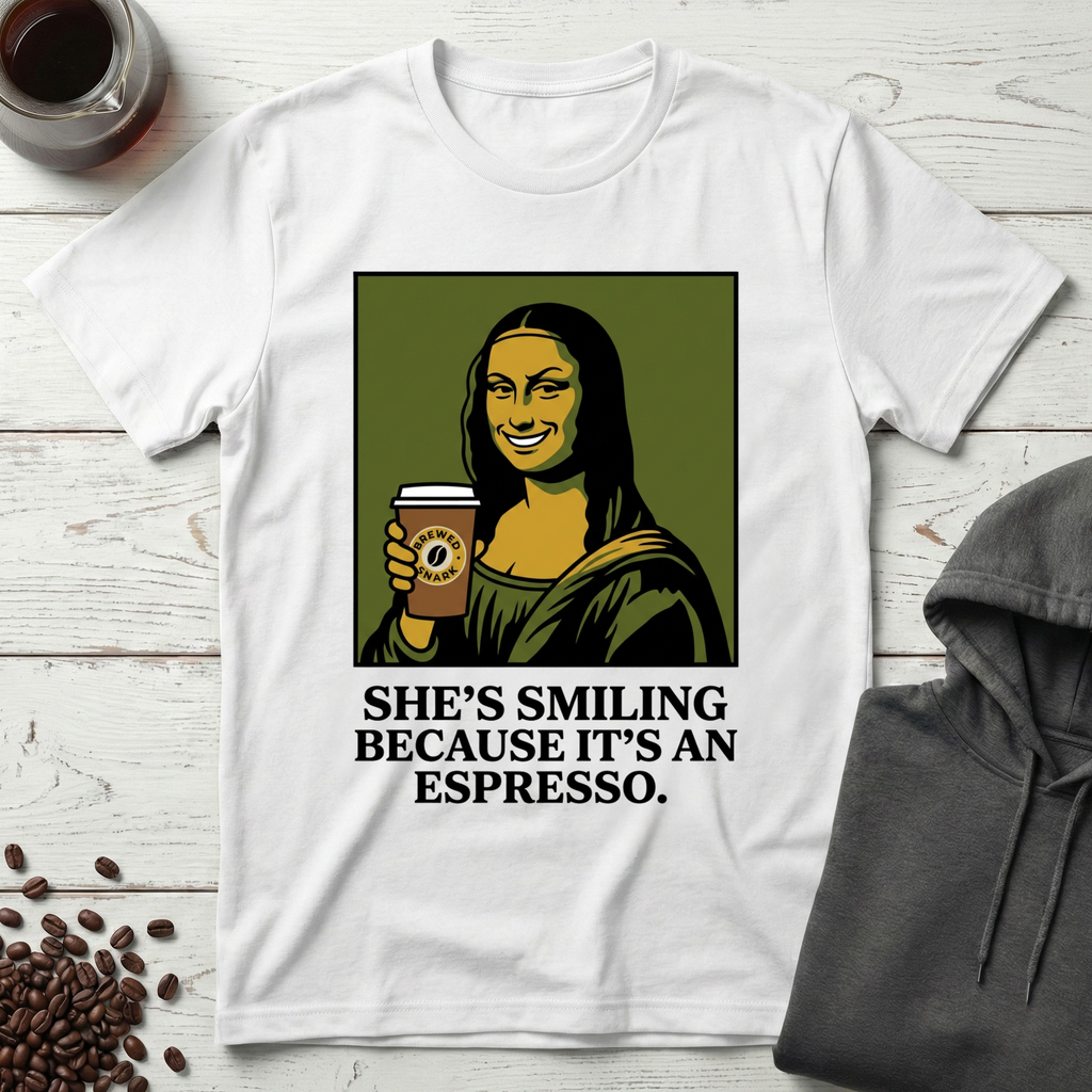 She's Smiling Because It's an Espresso Mona Lisa T-Shirt