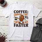Coffee Changing I Can't T-Shirt