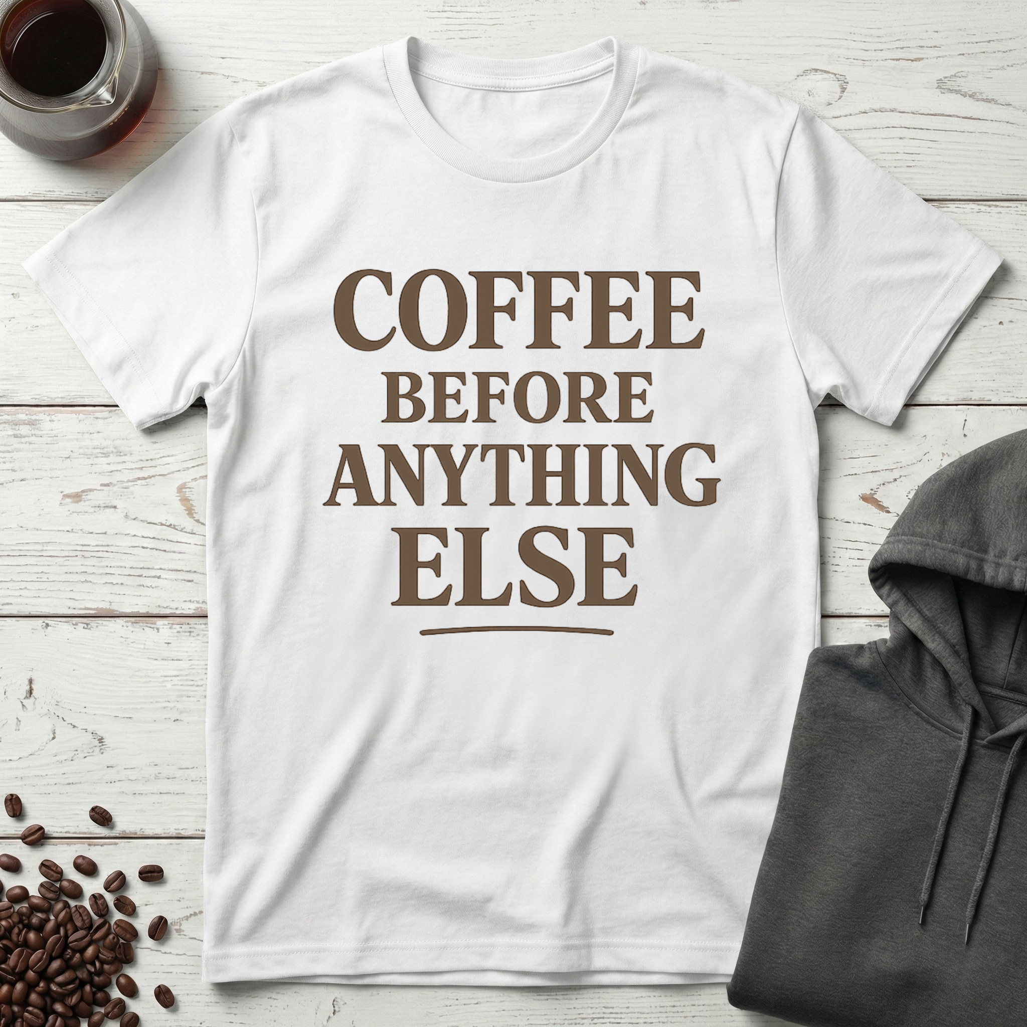 Coffee Before Anything Else T-Shirt